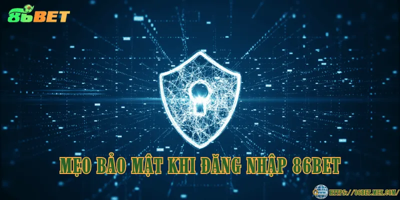 Mẹo bảo mật khi đăng nhập 86BET