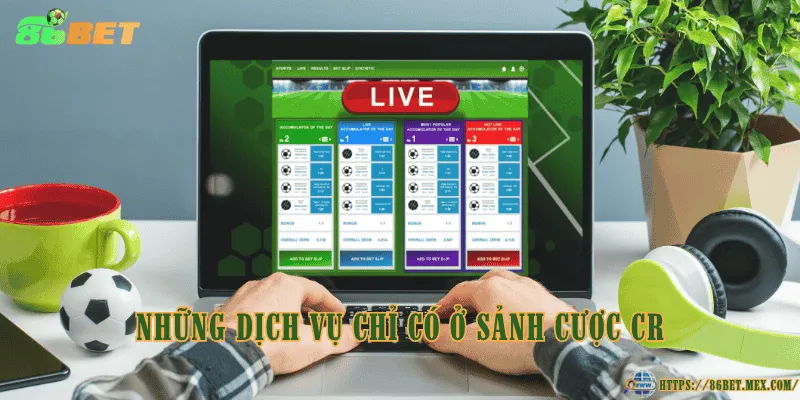 CR Thể Thao – sảnh cá cược thể thao đáng tin cậy Những dịch vụ chỉ có ở sảnh cược CR